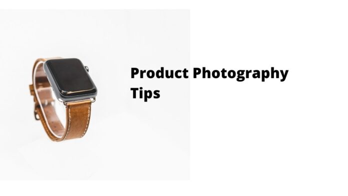 5 Product Photography Tips For Better Conversion Rate