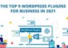 Top 9 Wordpress Plugins For Business in 2021