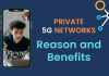 What are the Reason and Benefits of Using a Private 5G Network