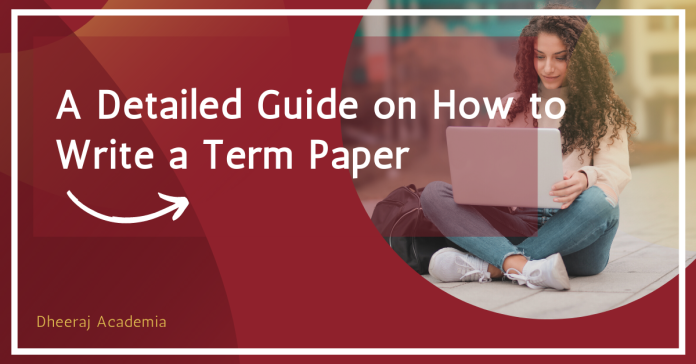 A Detailed Guide on How to Write a Term Paper