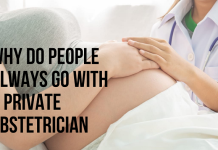 Why Do People Always Go With A Private Obstetrician