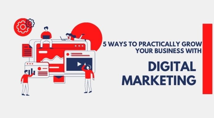 5 ways to practically grow your business with Digital Marketing in 2022