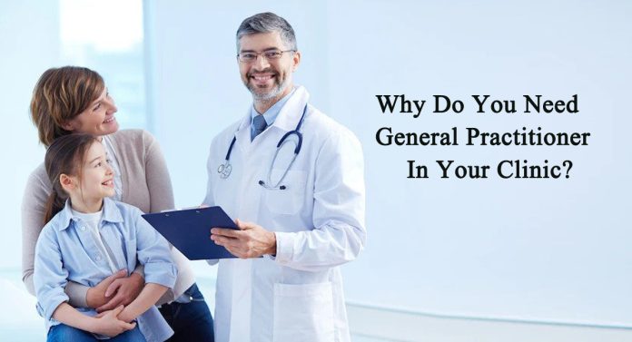 general medical practitioner north hills- Why Do You Need a General Practitioner in Your Clinic?