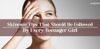 Skincare Tips That Should Be Followed By Every Teenager Girl