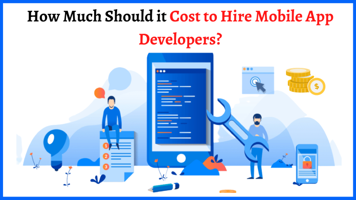 How Much Should it Cost to Hire Mobile App Developers