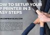 How To set up my hp printer In 3 Easy Steps