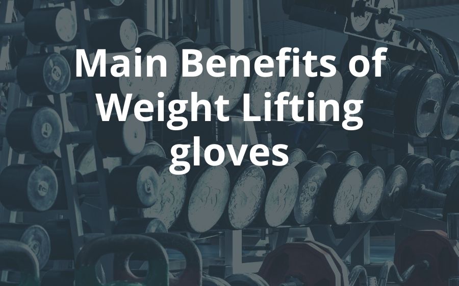Main Benefits of Weight Lifting gloves
