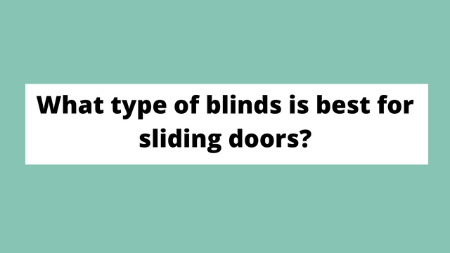 What type of blinds is best for sliding doors