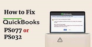 QuickBooks Errors PS077 and PS032