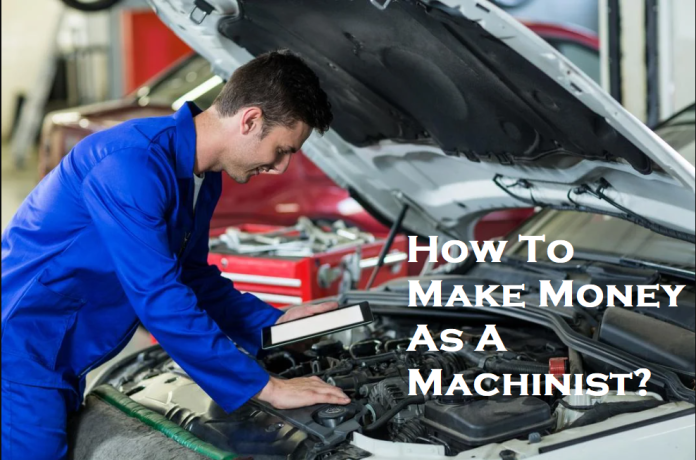 how to make money as a machinist