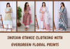 Indian Ethnic Clothing with Evergreen Floral Prints
