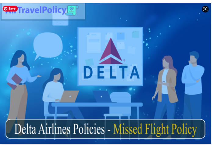 Delta Airlines Policies -Missed Flight Policy