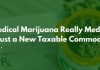 Is Medical Marijuana Really Medicine Or Just a New Taxable Commodity